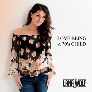 Love Being a 70s Child - Lana Wolf